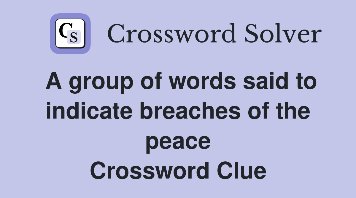 A group of words said to indicate breaches of the peace Crossword